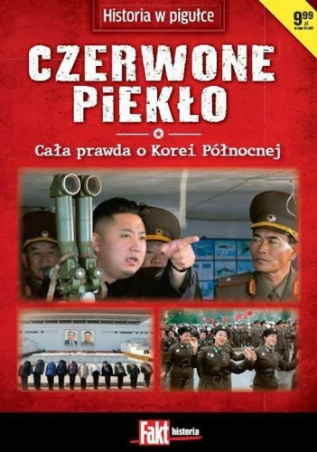 Czerwone piekło. Cała prawda o Korei Północnej - praca zbiorowa