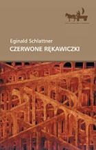 Czerwone rękawiczki - Eginald Schlattner