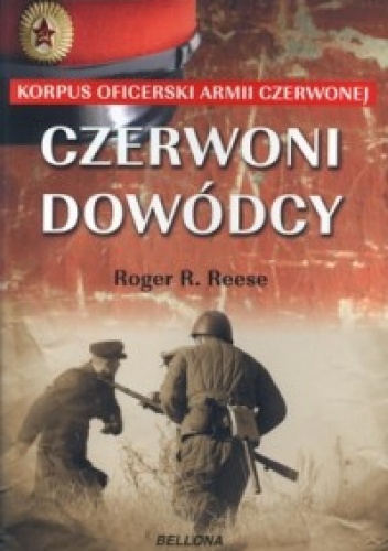 Czerwoni dowódcy. Korpus oficerski Armii Czerwonej - Roger Reese
