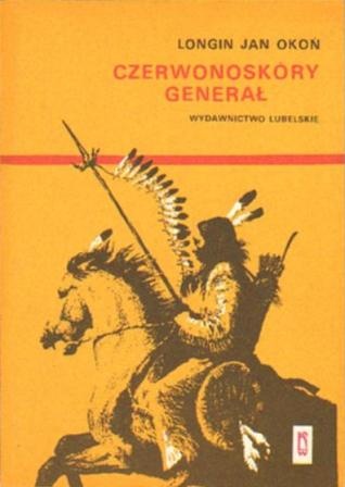 Czerwonoskóry generał - Longin Jan Okoń