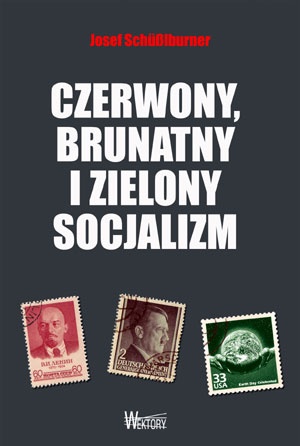 Czerwony, brunatny i zielony socjalizm - Josef Schüßlburner