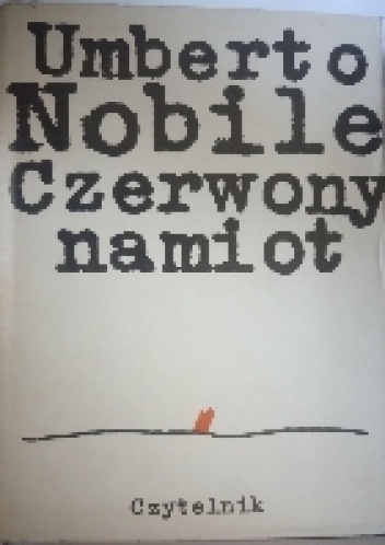 Czerwony namiot - Umberto Nobile