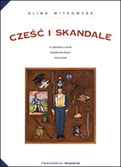 Cześć i skandale. O emigracyjnym doświadczeniu Polaków - Alina Witkowska