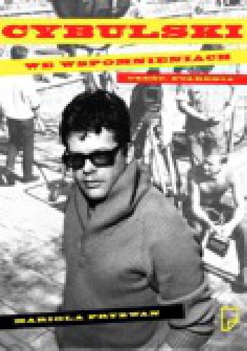 Cześć, starenia! Cybulski we wspomnieniach - Mariola Pryzwan