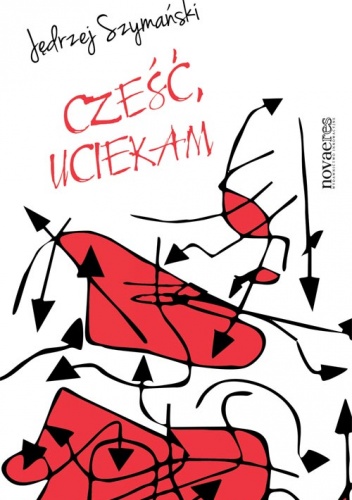 Cześć, uciekam - Jędrzej Szymański