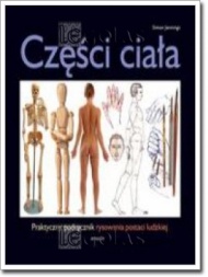 Części ciała: praktyczny podręcznik rysowania postaci ludzkiej - Simon Jennings