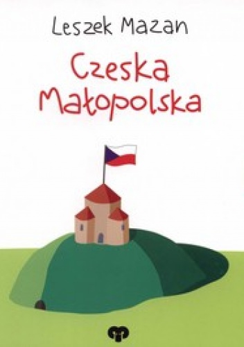 Czeska Małopolska / Český Krakov, české Malopolsko - Leszek Mazan