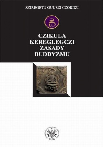 Czikula kereglegczi. Zasady buddyzmu - Güüszi Czordżi Sziregetü