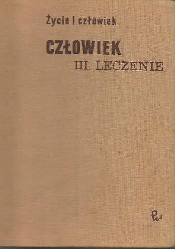 Człowiek. Cz. 3, Leczenie - Claude Jacquillat, Raoul Kourilsky