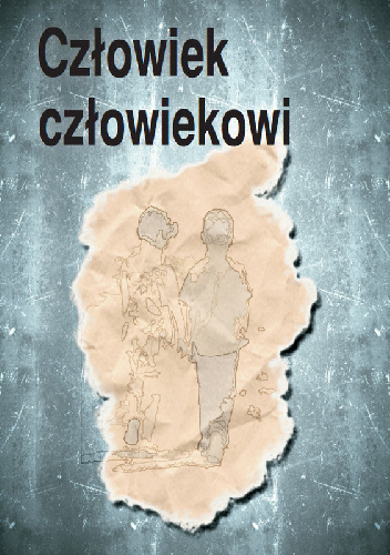 Człowiek człowiekowi - Ryszard Kozłowski, Dorota Bieńkowska