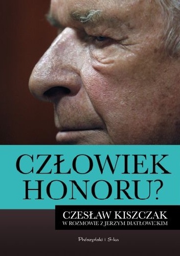 Człowiek honoru? Czesław Kiszczak w rozmowie z Jerzym Diatłowickim - Jerzy Diatłowicki, Czesław Kiszczak
