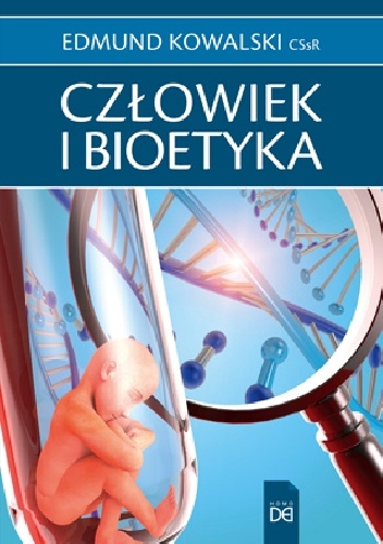 Człowiek i bioetyka - Edmund Kowalski