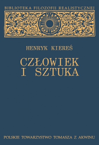 Człowiek i sztuka. Antropologiczne wątki problemu sztuki - Henryk Kiereś