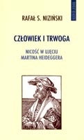 Człowiek i trwoga. Nicość w ujęciu Martina Heideggera - Rafał S. Niziński