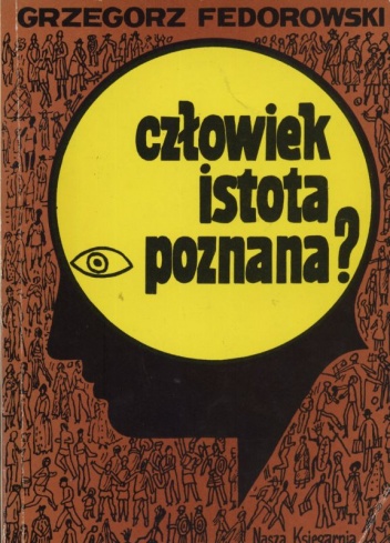Człowiek istota poznana? - Grzegorz Fedorowski