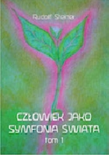 Człowiek Jako Symfonia Świata Tom 1 - Rudolf Steiner