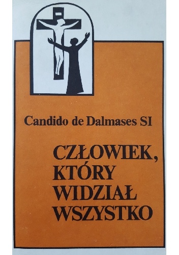 Człowiek, który widział wszystko - Cándido de Dalmases SJ