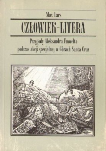Człowiek-Litera: Przygody Aleksandra Umwelta podczas akcji specjalnej w Górach Santa Cruz - Max Lars