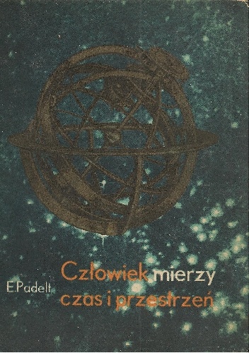 Człowiek mierzy czas i przestrzeń - Erna Padelt