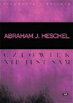 Człowiek nie jest sam : filozofia religii - Abraham Joshua Heschel