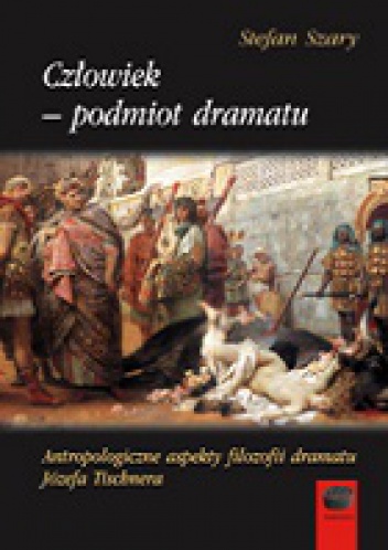 Człowiek - podmiot dramatu - Stefan Szary