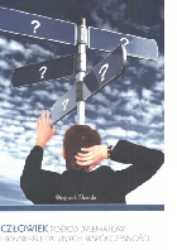 Człowiek pośród dylematów i wyzwań etycznych współczesności - Wojciech Słomski