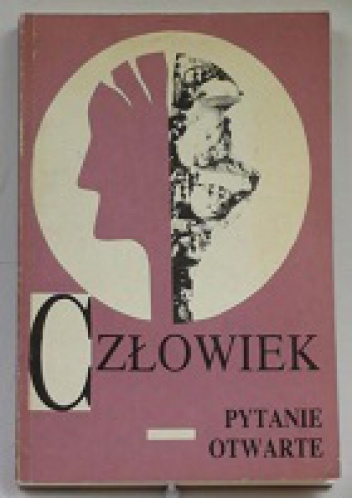 Człowiek - pytanie otwarte : studia z logoteorii i logoterapii - Kazimierz Popielski