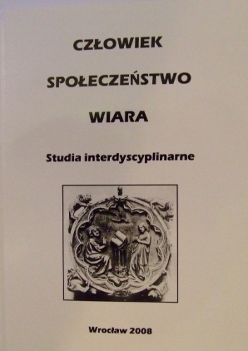Człowiek - Społeczeństwo - Wiara: Studia interdyscyplinarne