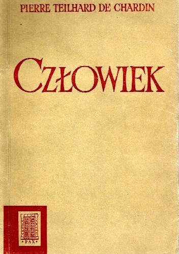 Człowiek. Struktura i kierunki ewolucji grupy zoologicznej ludzkiej. - Pierre Teilhard de Chardin