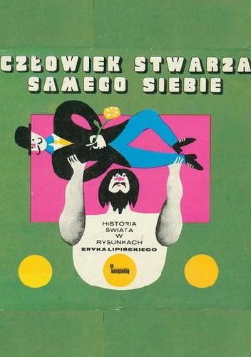 Człowiek stwarza samego siebie. Historia świata w rysunkach Eryka Lipińskiego - Eryk Lipiński