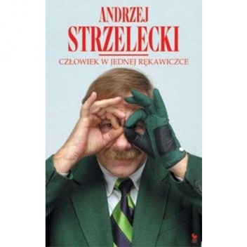 Człowiek w jednej rękawiczce - Andrzej Strzelecki