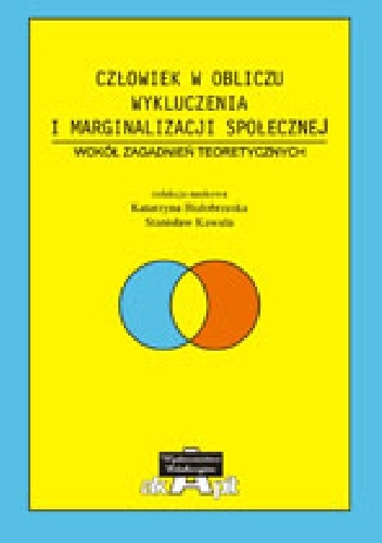 Człowiek w obliczu wykluczenia i marginalizacji społecznej. Wokół zagadnień teoretycznych - Stanisław Kawula, Katarzyna Białobrzeska