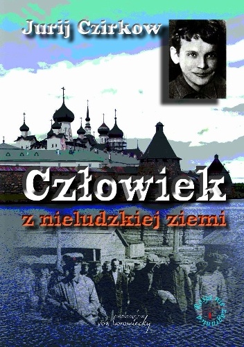 Człowiek z nieludzkiej ziemi - Jurij Czirkow
