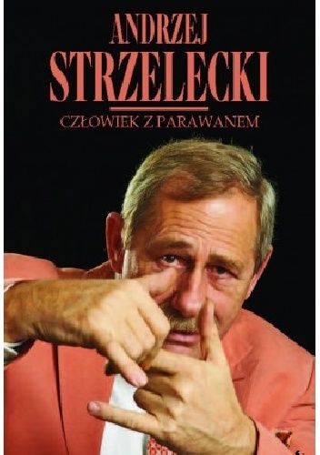 Człowiek z parawanem - Andrzej Strzelecki