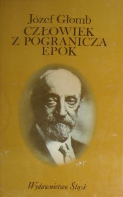 Człowiek z pogranicza epok - Józef Głomb