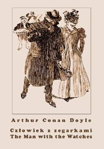 Człowiek z zegarkami. The Man with the Watches - Arthur Conan Doyle
