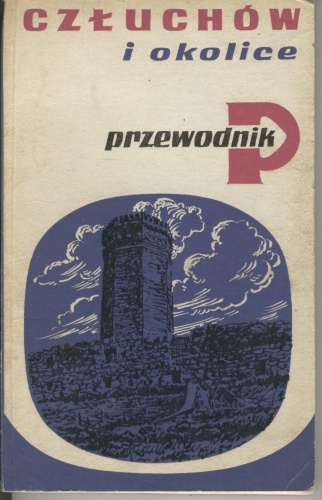 Człuchów i okolice. Przewodnik - Piotr Maluśkiewicz, Jacek Wałkowski