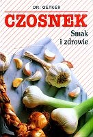 Czosnek. Smak i zdrowie - Dr.August Oetker
