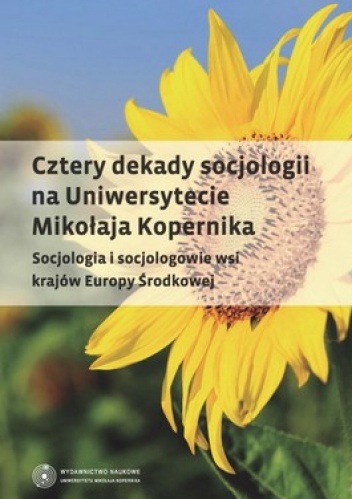 Cztery dekady socjologii na Uniwersytecie Mikołaja Kopernika.  Socjologia i socjologowie wsi krajów Europy Środkowej - Andrzej Kaleta