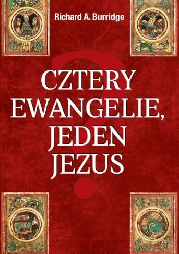Cztery Ewangelie, jeden Jezus? Interpretacja symboliczna - Richard A. Burridge