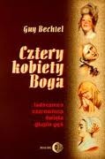 Cztery kobiety Boga: ladacznica, czarownica, święta, głupia gęś - Guy Bechtel