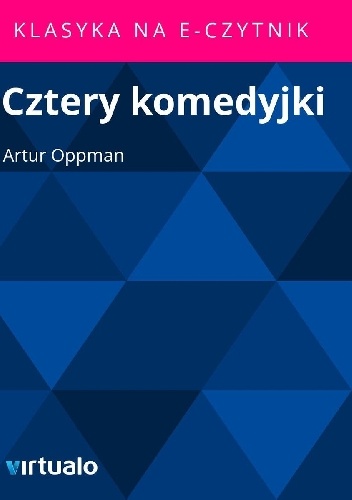 Cztery komedyjki - Artur Oppman
