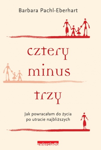 Cztery minus trzy. Jak powracałam do życia po utracie najbliższych - Barbara Pachl-Eberhart