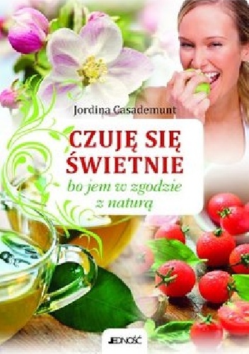 Czuję się świetnie, bo jem w zgodzie z naturą - Casademunt Jordina