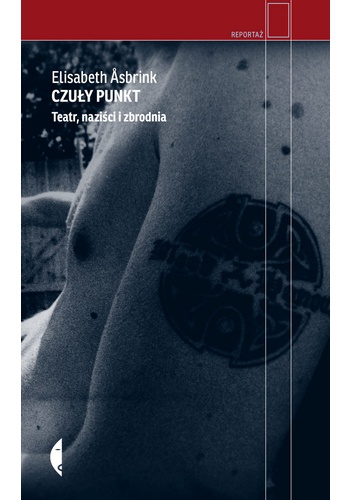 Czuły punkt. Teatr, naziści i zbrodnia - Elisabeth Åsbrink