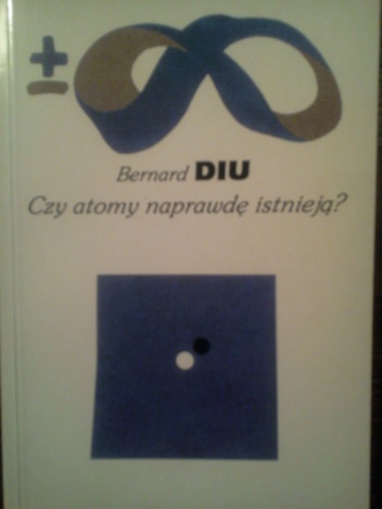 Czy atomy naprawdę istnieją? - Bernard Diu