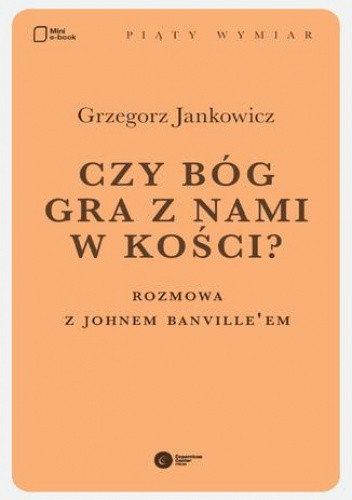 Czy Bóg gra z nami w kości? Rozmowa z Johnem Banville'em - Grzegorz Jankowicz