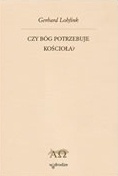 Czy Bóg potrzebuje Kościoła? - Gerhard Lohfink