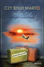 Czy było warto? Odyseja dżinsowych kolumbów - Liliana Arkuszewska