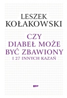 Czy diabeł może być zbawiony i 27 innych kazań - Leszek Kołakowski